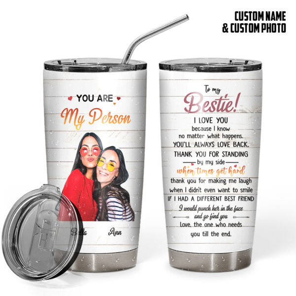 Gearhumans 3D To My Bestie You Are My Person Custom Photo Custom Name Tumbler