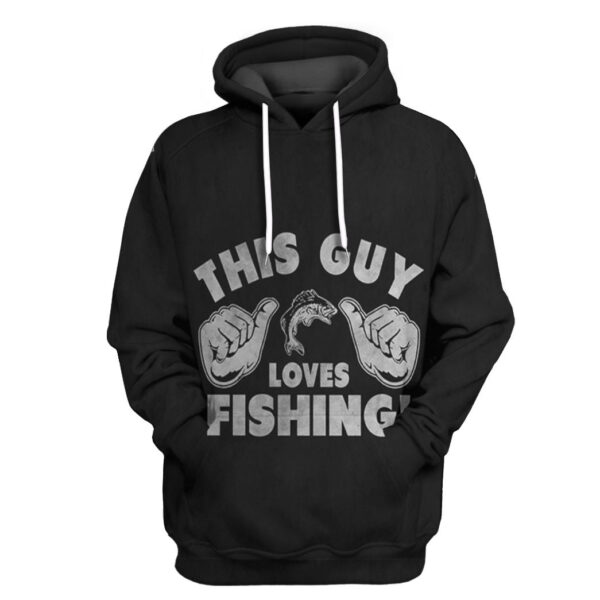 Gearhuman 3D This Guy Love Fishing Tshirt Hoodie Apparel