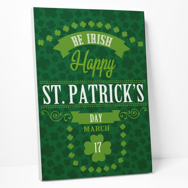 Gearhuman 3D Be Irish Happy St Patricks Day Custom Canvas GW03034 Canvas