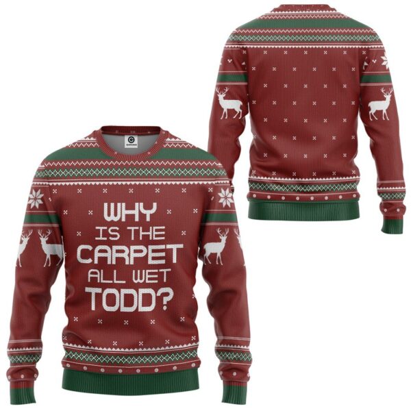 Gearhuman 3D Why Is The Carpet All Wet Todd National Lampoon Christmas Vacation Ugly Sweater Custom Tshirt Hoodie Apparel GVC03114 3D Apparel