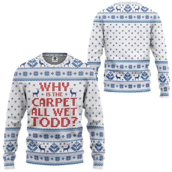 Gearhuman 3D Why Is The Carpet All Wet Todd National Lampoons Christmas Vacation Ugly Sweater Custom Tshirt Hoodie Apparel GV03116 3D Apparel