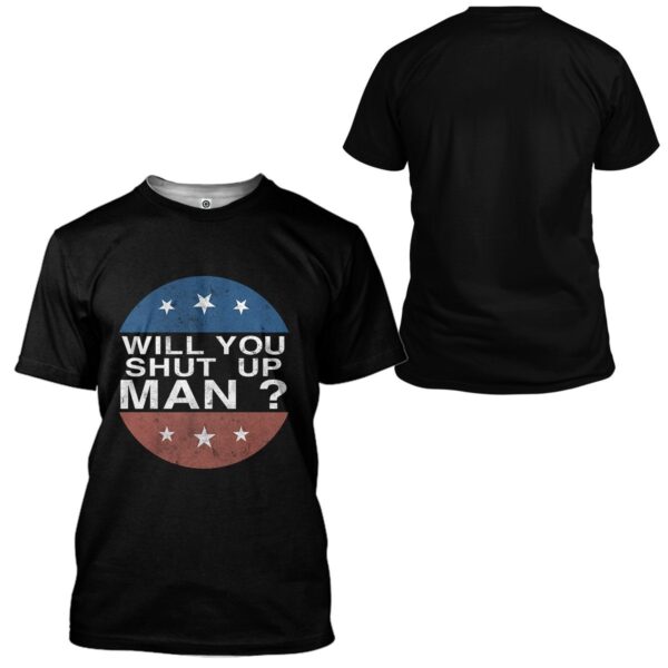 Gearhuman 3D Will You Shut Up Man Custom Tshirt Apparel GW021010 3D T-shirt