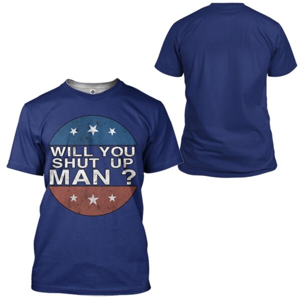 Gearhuman 3D Will You Shut Up Man Custom Tshirt Apparel GW021011 3D T-shirt