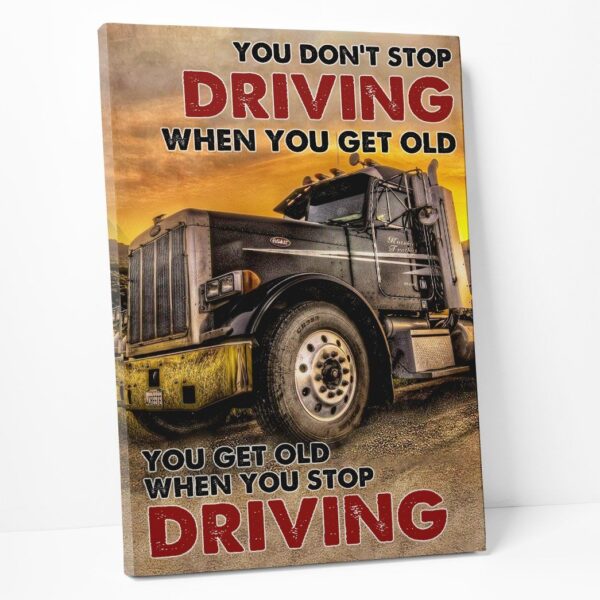 Gearhuman 3D You Get Old When You Stop Driving Truck Custom Canvas GB27013 Canvas 1 Piece Non Frame M