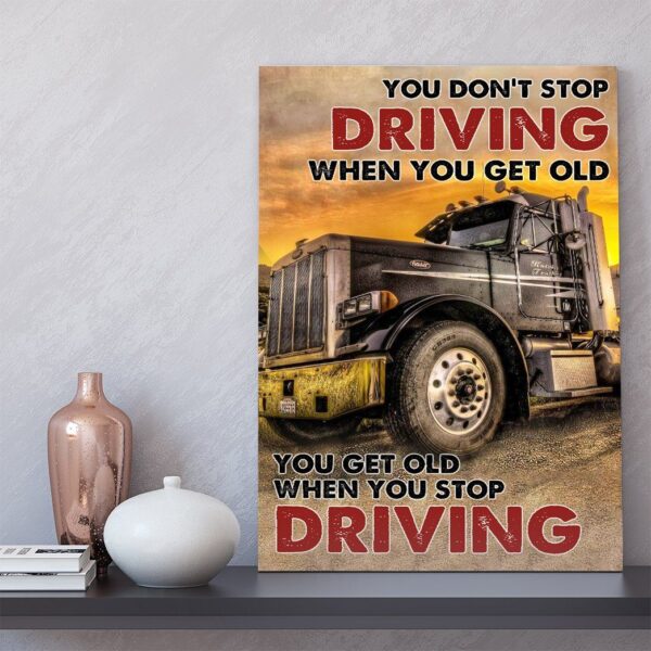 Gearhuman 3D You Get Old When You Stop Driving Truck Custom Canvas GB27013 Canvas