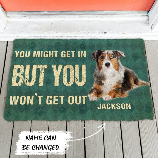 Gearhuman 3D You Might Get In But You Wont Get Out Australian Shepherds Dog Doormat GV29013 Doormat