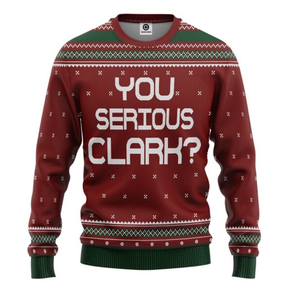Gearhuman 3D You Serious Clark National Lampoons Christmas Vacation Ugly Sweater Custom Tshirt Hoodie Apparel GV03118 3D Apparel Long Sleeve S