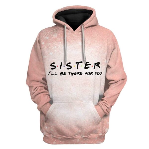Gearhuman 3D Your Sister Will Be There For You Custom Fleece Hoodie Apparel GT04035 3D Custom Fleece Hoodies Hoodie S 