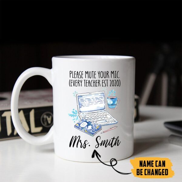Gearhumans 2D Please Mute Your Mic Every Teacher EST 2020 Custom Name Mug ZK21052102 Mug 