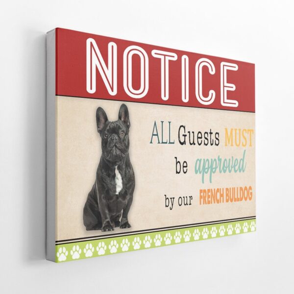 Gearhumans 3D All Guests Must Be Approved By Our French Bulldog Custom Canvas GW15046 Canvas
