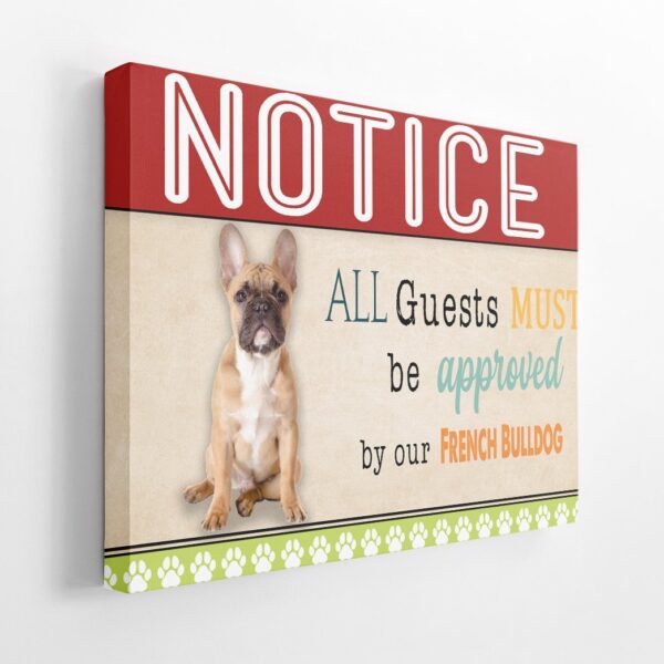 Gearhumans 3D All Guests Must Be Approved By Our French Bulldog Custom Canvas GW15047 Canvas