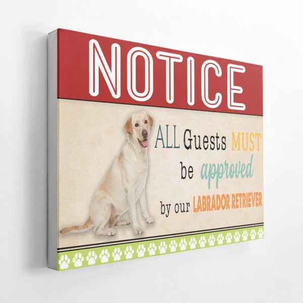 Gearhumans 3D All Guests Must Be Approved By Our Labrador Retriever Custom Canvas GW15043 Canvas
