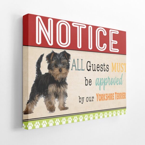 Gearhumans 3D All Guests Must Be Approved By Our Yorkshire Terrier Custom Canvas GW150410 Canvas