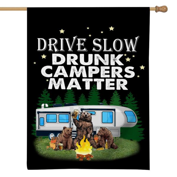 Gearhumans 3D Drive Slow Drunk Campers Matter Custom Flag GW0807214 House Flag