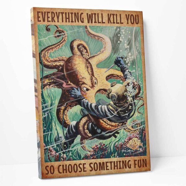 Gearhumans 3D Everything Will Kill You So Choose Something Fun Scuba Diving Canvas ZK2005213 Canvas