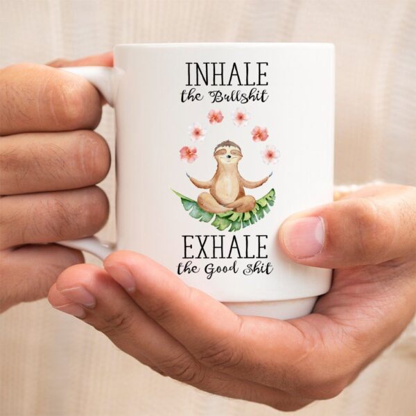 Gearhumans 3D Yoga Sloth Inhale The Good Shit Exhale The Bullshit Mug ZK2105216 Mug 