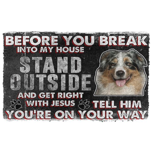 Gearhumans Gearhuman 3D Australian Shepherd Before You Break Into My House Custom Doormat GW010422 Doormat Doormat S(15,8''x23,6'') 
