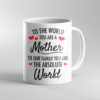 Gearhumans Gearhuman 3D To The World You Are a Mother Mug GJ010450 Mug 11oz