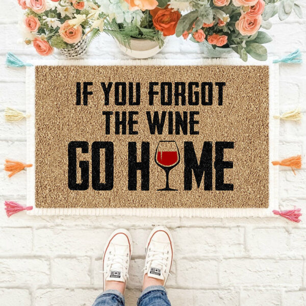 Gearhumans Forget Wine Go Home - Doormat
