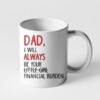 Gearhumans Dads Financial Burden 3D Mug Zk1105213 Mug 11oz