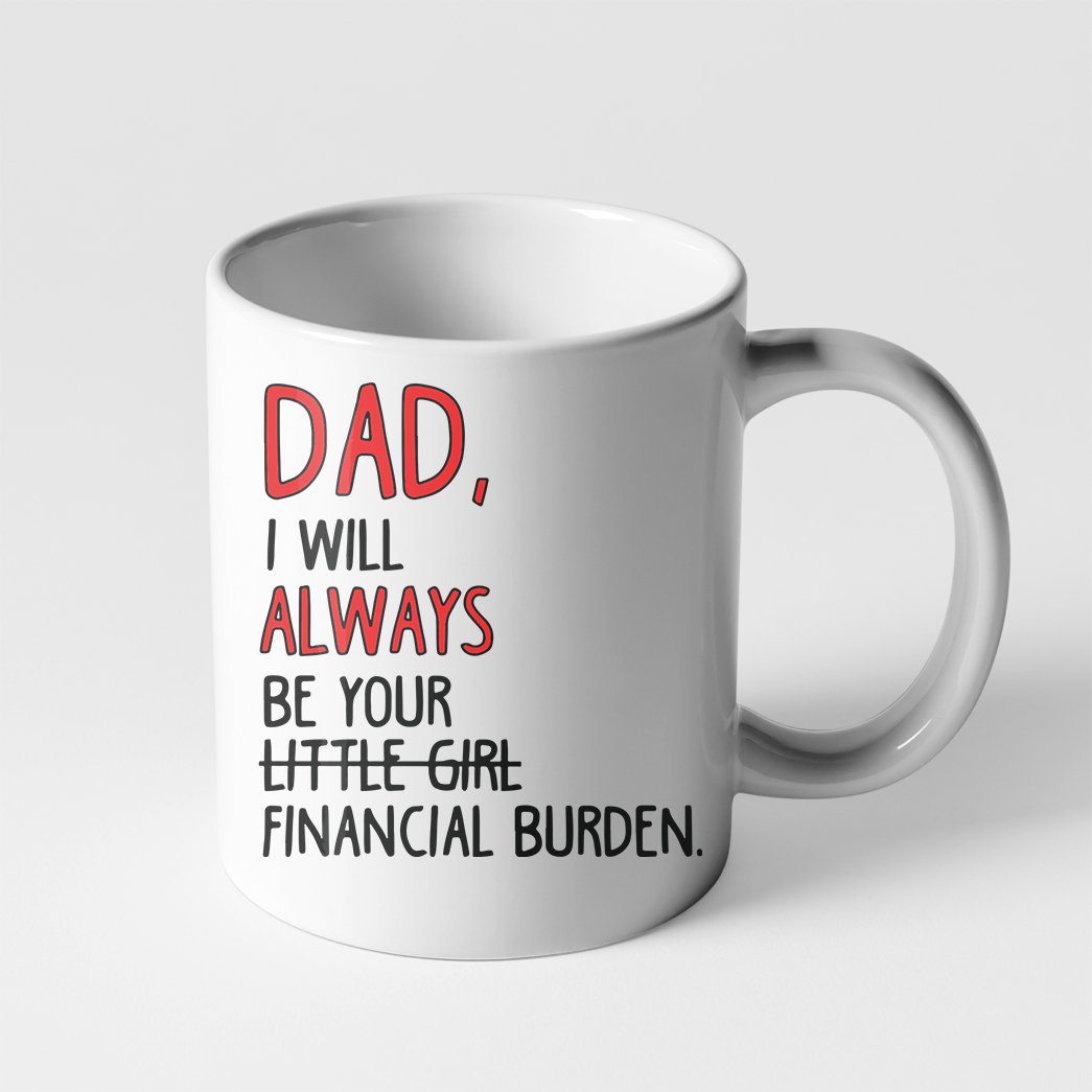 Gearhumans Dads Financial Burden 3D Mug Zk1105213 Mug 11oz