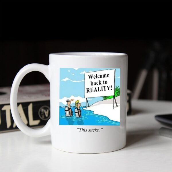 Gearhumans Scuba Diving Welcome Back To Reality Mug ZK1205215 Mug 